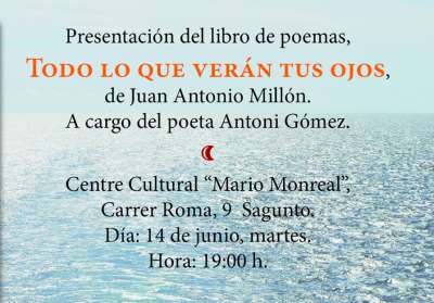 Juan Antonio Millón presenta en Sagunto su poemario Todo lo que verán tus ojos