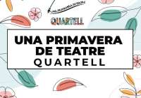 Quartell abre el plazo de presentación para participar en su concurso ‘Una primavera de teatre’