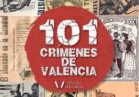 El libro «101 crímenes de Valencia» se presentará este jueves en el Centro Cultural Mario Monreal