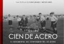 El documental «Cien de Acero» recorre el centenario cumplido por el club rojiblanco