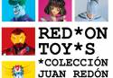 Juan Redón expondrá su obra «RED*ON TOY*S» en el Centro Cívico de Puerto de Sagunto